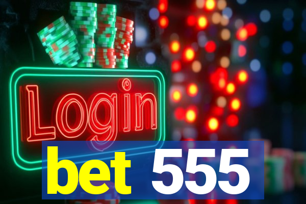 bet 555